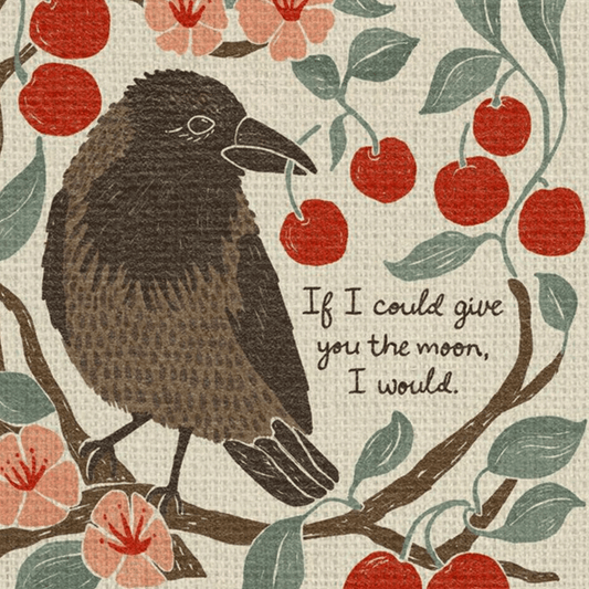 If I could give you the moon, I would. | Crows & Cherries