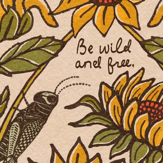 Grasshopper + Sunflower | "Be wild and free."
