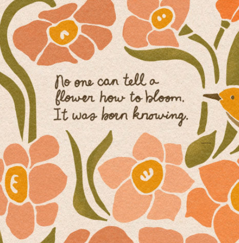 "You can't tell a flower how to bloom. it was born knowing." | Daffodils & Goldfinch