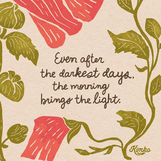 "Even after the darkest days, the morning brings the light." | Hummingbird & Hollyhocks Art Print